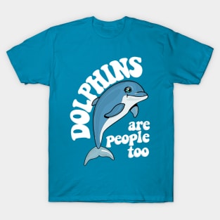 Dolphins Are People Too / Humorous Typography Design T-Shirt